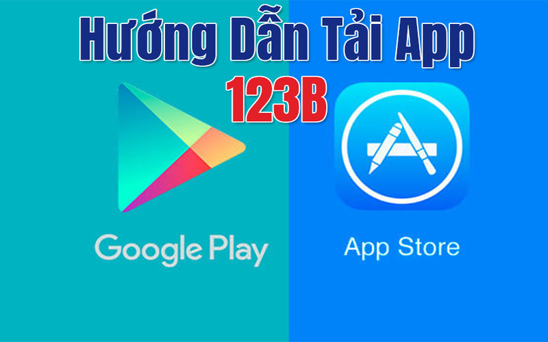 Hướng dẫn tải app 123b phiên bản iOS/ Android chỉ 5 giây